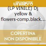 (LP VINILE) Dj yellow & flowers-comp.black 105 12" cd