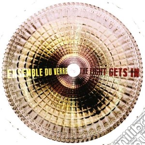 Ensemble Du Verre - The Light Gets In Cd cd musicale di Ensemble du verre