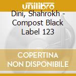 Dini, Shahrokh - Compost Black Label 123 cd