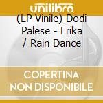 (LP Vinile) Dodi Palese - Erika / Rain Dance lp vinile di Dodi Palese