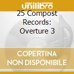 25 Compost Records: Overture 3 cd musicale di Terminal Video