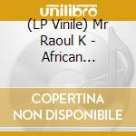 (LP Vinile) Mr Raoul K - African Paradigm (2 Lp) vinile
