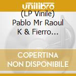(LP Vinile) Pablo Mr Raoul K & Fierro - African Paradigm 3 vinile
