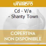 Cd - V/a - Shanty Town cd
