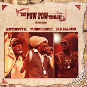 Anthony B e Turbulence - The Pow Pow Trilogy cd musicale di ANTHONY B, TURBULENCE,MASON JAH