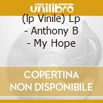 (lp Vinile) Lp - Anthony B - My Hope cd