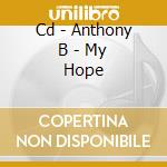 Cd - Anthony B - My Hope cd