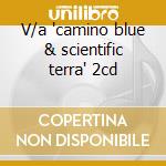 V/a 'camino blue & scientific terra' 2cd cd