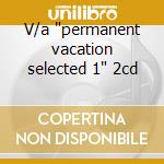 V/a 'permanent vacation selected 1' 2cd cd