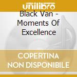 Black Van - Moments Of Excellence