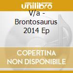 V/a - Brontosaurus 2014 Ep cd