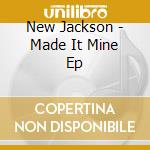 New Jackson - Made It Mine Ep cd