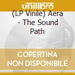 (LP Vinile) Aera - The Sound Path vinile