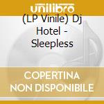 (LP Vinile) Dj Hotel - Sleepless lp vinile