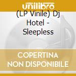 (LP Vinile) Dj Hotel - Sleepless vinile