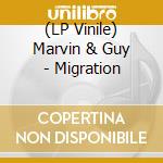(LP Vinile) Marvin & Guy - Migration vinile