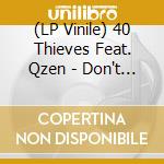 (LP Vinile) 40 Thieves Feat. Qzen - Don't Turn It Off (Session Victim Bella Boo Remixes) lp vinile