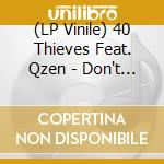 (LP Vinile) 40 Thieves Feat. Qzen - Don't Turn It Off (Session Victim Bella Boo Remixes) vinile