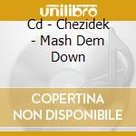 Cd - Chezidek - Mash Dem Down cd