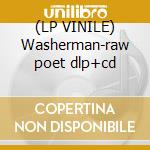 (LP VINILE) Washerman-raw poet dlp+cd