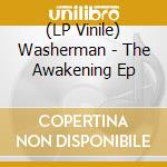 (LP Vinile) Washerman - The Awakening Ep