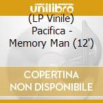 (LP Vinile) Pacifica - Memory Man (12') vinile