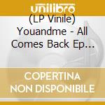 (LP Vinile) Youandme - All Comes Back Ep (Quarion, Washerman Rmx) vinile