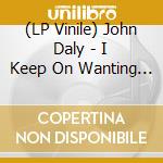 (LP Vinile) John Daly - I Keep On Wanting You / Progress vinile