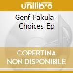 Genf Pakula - Choices Ep cd musicale di Genf Pakula