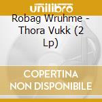 Robag Wruhme - Thora Vukk (2 Lp) cd
