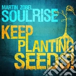 Martin Zobel - Keep Planting Seeds! cd