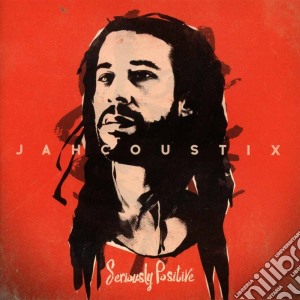 Jahcoustix - Seriously Positive cd musicale di Jahcoustix