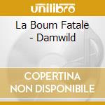 La Boum Fatale - Damwild cd