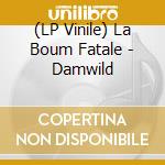 (LP Vinile) La Boum Fatale - Damwild vinile