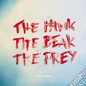 Me And My Drummer - The Hawk The Beak The Prey cd musicale di Me and my drummer