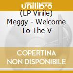 (LP Vinile) Meggy - Welcome To The V vinile