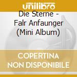 Die Sterne - Falr Anfaunger (Mini Album) cd