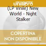 (LP Vinile) New World - Night Stalker vinile