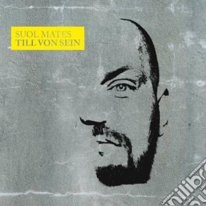 Till Von Sein - Suol Mates cd musicale di Till von Sein