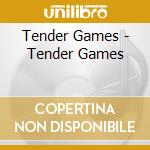 Tender Games - Tender Games cd