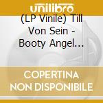 (LP Vinile) Till Von Sein - Booty Angel Feat. Kid Enigma lp vinile di Till Von Sein