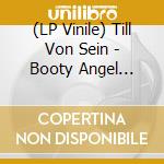 (LP Vinile) Till Von Sein - Booty Angel Feat. Kid Enigma vinile