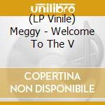 (LP Vinile) Meggy - Welcome To The V lp vinile di Meggy