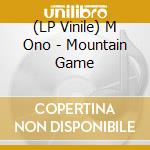 (LP Vinile) M Ono - Mountain Game vinile
