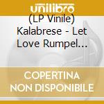 (LP Vinile) Kalabrese - Let Love Rumpel (Part 1) (2 Lp) vinile