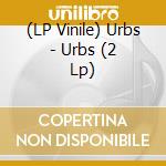 (LP Vinile) Urbs - Urbs (2 Lp) vinile