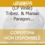 (LP Vinile) Tribez. & Maniac - Paragon Collection 1 vinile
