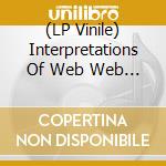 (LP Vinile) Interpretations Of Web Web / Various (2 Lp) vinile
