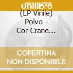 (LP Vinile) Polvo - Cor-Crane Secret lp vinile