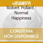 Robert Pollard - Normal Happiness cd